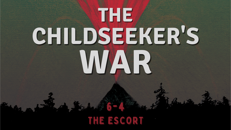 The Childseeker's War • Chapter 6: The Escort (pt. 4)