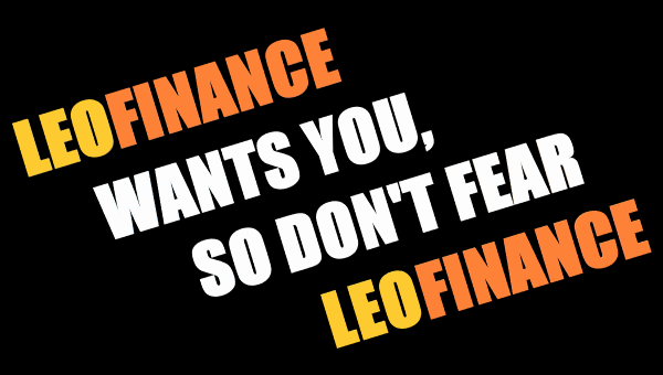 LeoFinance Wants You, So Don't Fear LeoFinance