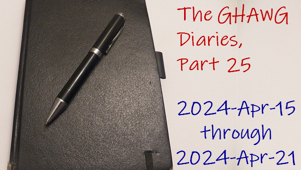 The GHAWG Diaries, Part 25