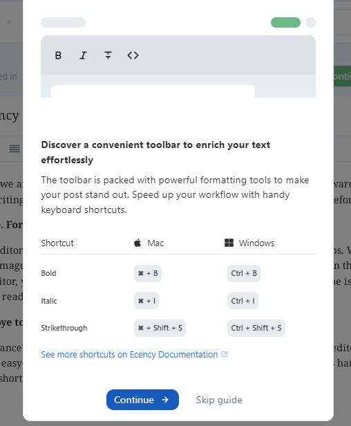 There, you’ll find easy-to-follow guides on how to use the editor, format posts, and access handy keyboard shortcuts to speed up your writing process.