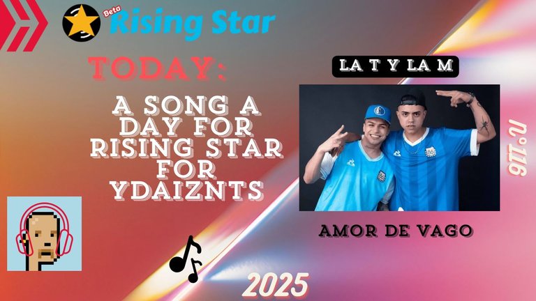 A song a day for Rising Star for ydaiznfts (La T y la M - "Amor de Vago") - and the daily starpro [07/01/2025]