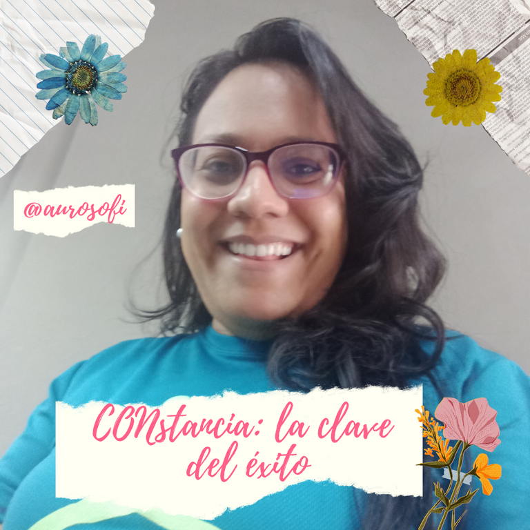 La constancia cómo herramienta fundamental del éxito en mi vida(ESP/ENG)