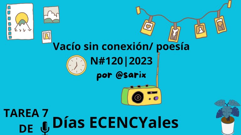   Vacío sin conexión/ poesía N#120|2023 Días ECENCYales || /IniciativaN#71/Ejercicio Literario