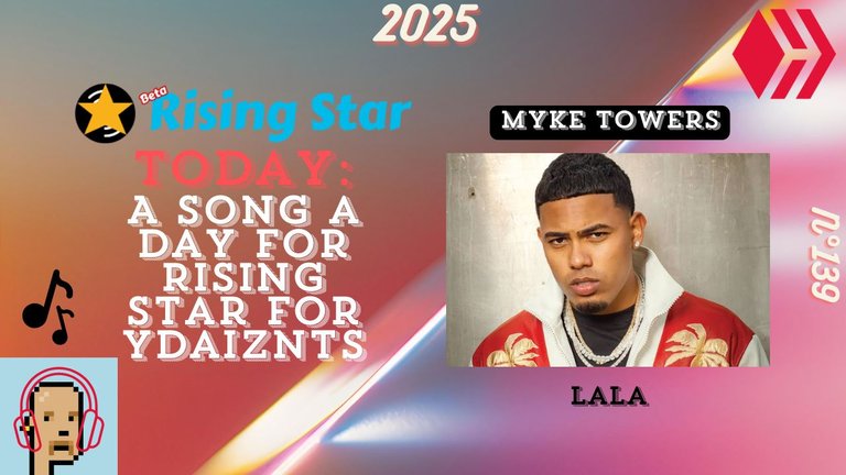 A song a day for Rising Star for ydaiznfts (Myke Towers - "LALA") - and the daily starpro [30/01/2025]