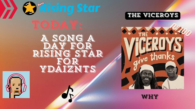 A song a day for Rising Star for ydaiznfts (The Viceroys - "Why") - and the daily starpro [16/12/2024]