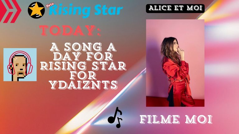 A song a day for Rising Star for ydaiznfts (Alice et Moi - "Filme Moi") - and the daily starpro [10/10/2024]