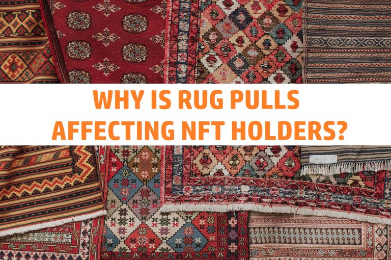 Why are NFT holders upset over Rug Pulls?