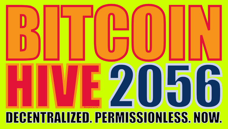 BITCOIN-HIVE 2056: Decentralized.  Permissionless.  Now