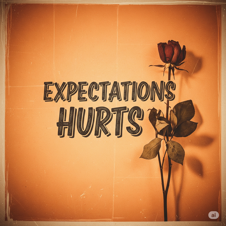 Lesson learned so far: Quit expecting 