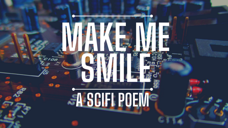 Make Me Smile [A SciFi Poem]