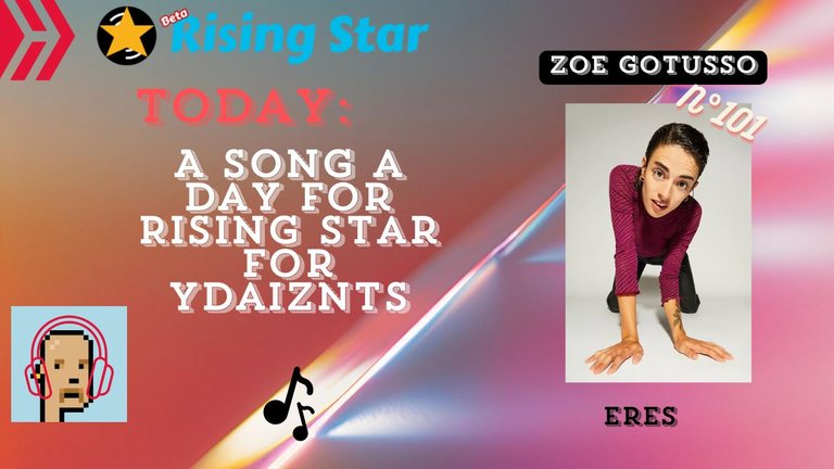 A song a day for Rising Star for ydaiznfts (Zoe Gotusso - "Eres") - and the daily starpro [17/12/2024]