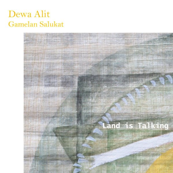 Land is Talking by Dewa Alit & Gamelan Salukat