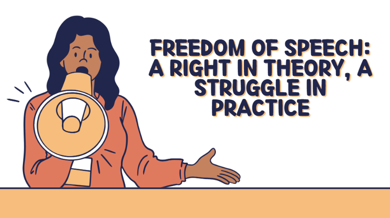 Freedom of Speech: A Right in Theory, A Struggle in Practice