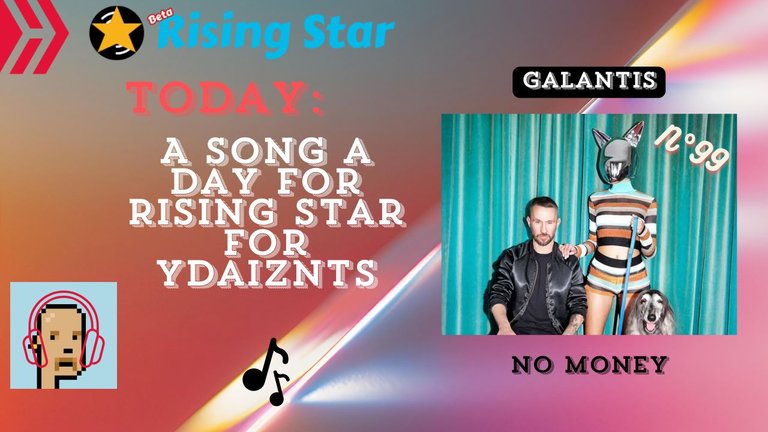 A song a day for Rising Star for ydaiznfts (Galantis - "No Money") - and the daily starpro [15/12/2024]