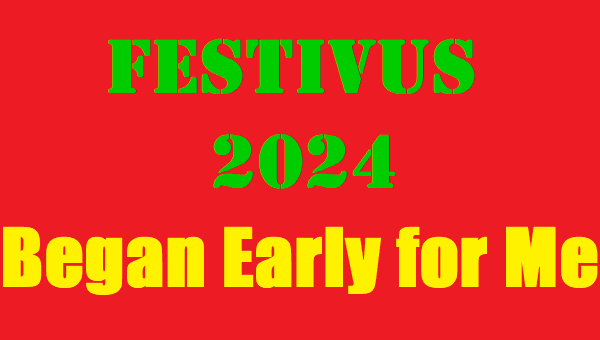 Festivus 2024 Began Early for Me