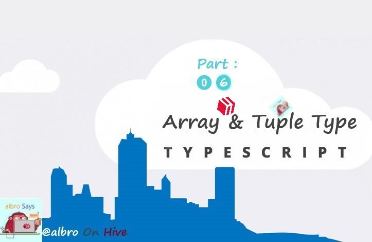 Array & Tuple Type By albro