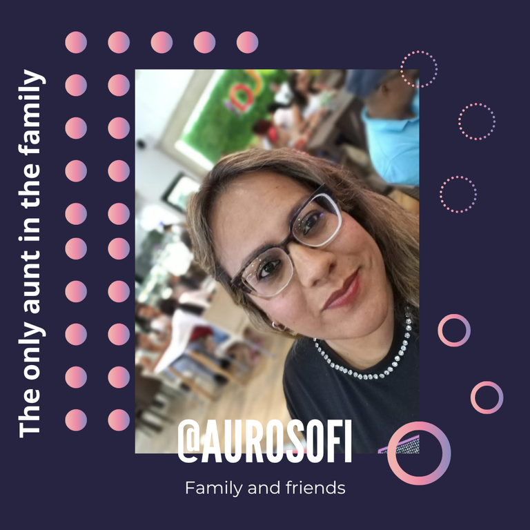 The only aunt in the family, a privilege that few have//La única tía de la familia, un privilegio que pocos tienen	[ENG/ESP]