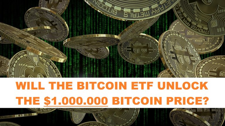 Bitcoin ETFs, are they the key that unlocks the $1.000.000 Bitcoin price?