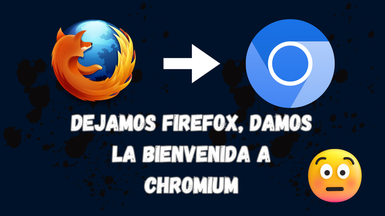 Dejamos Firefox, damos la bienvenida a Chromium