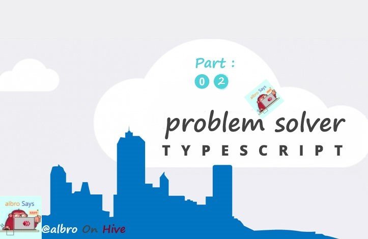 Typescript, Problem Solver By albro