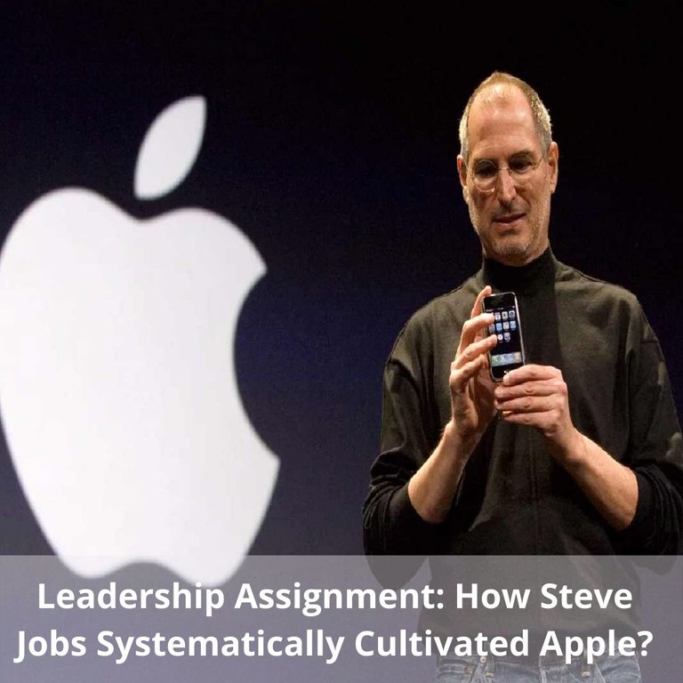 leadership_assignment_how_steve_jobs_systematically_cultivated_apple.jpg