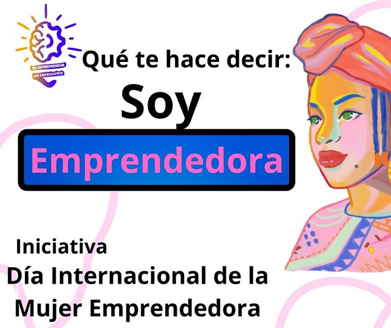 Qué te hace decir: ¡Soy emprendedora! ||What makes you say: I am an entrepreneur!