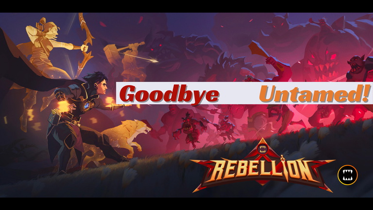 Goodbye Untamed - Preparing for the Rebellion!