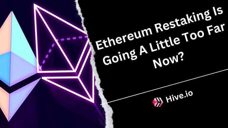 Ethereum Restaking Is Going A Little Too Far Now?