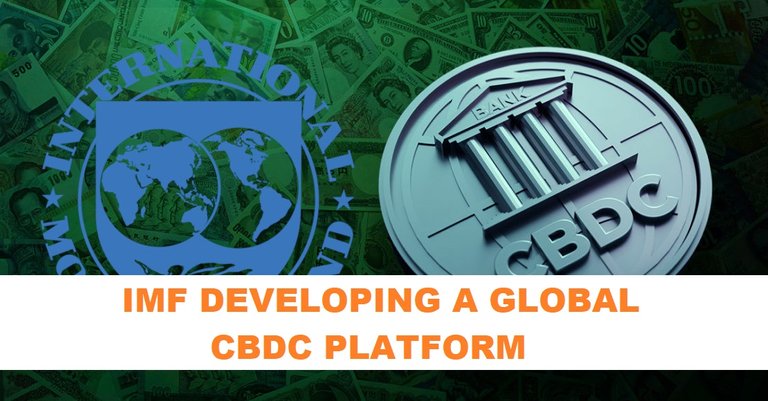 The IMF are developing a Global CBDC Platform