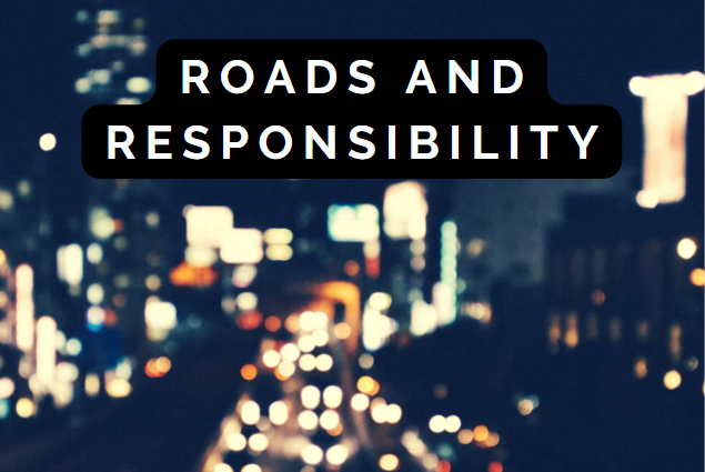 Roads and Responsibility