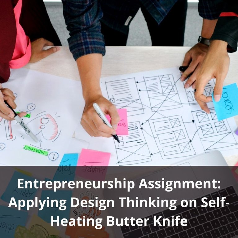 entrepreneurship_assignment_applying_design_thinking_on_self_heating_butter_knife.jpg