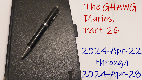 The GHAWG Diaries, Part 26