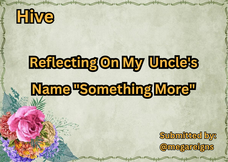 Reflecting On My Uncle's Name "Something More"