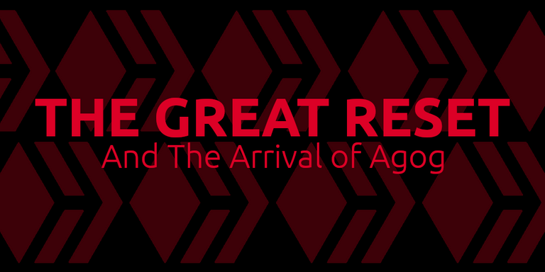 The Great Reset and The Arrival of Agog