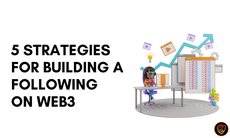 5 Strategies For Building A Following On Web3