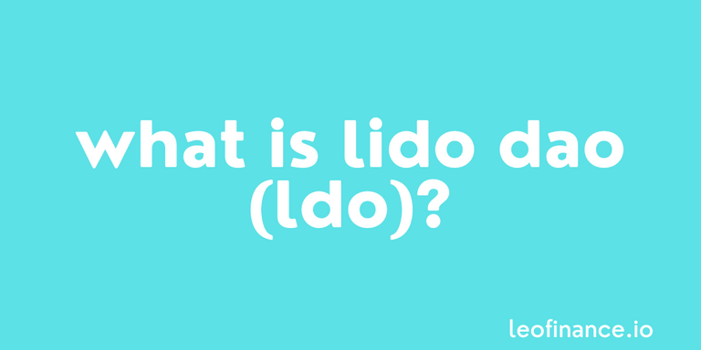 What is Lido DAO (LDO)? - Lido DAO Guide