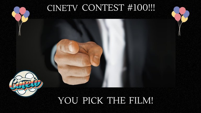 Cine TV Contest #100 - You Pick the Film! - Special 100th Contest!!!