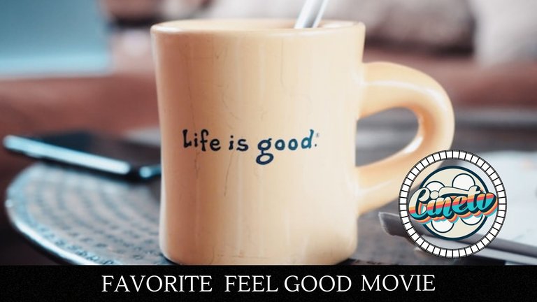 Cine TV Contest #93 - Favorite Feel Good Movie