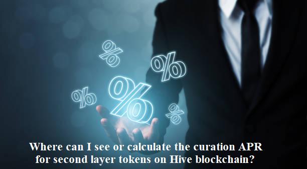 Where can I see or calculate the curation APR for second layer tokens on Hive blockchain?