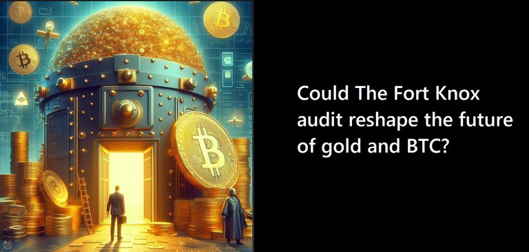 What the Fort Knox Audit could do to Gold and BTC?