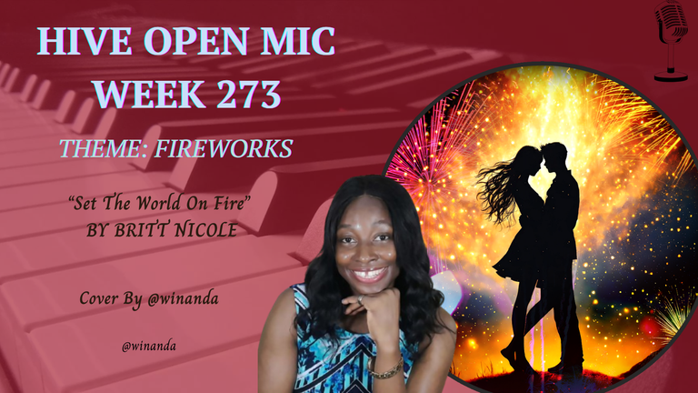 HIVE OPEN MIC WEEK 273 | THEME- FIREWORKS | "SET THE WORLD ON FIRE" BY BRITT NICOLE, COVER BY @winanda