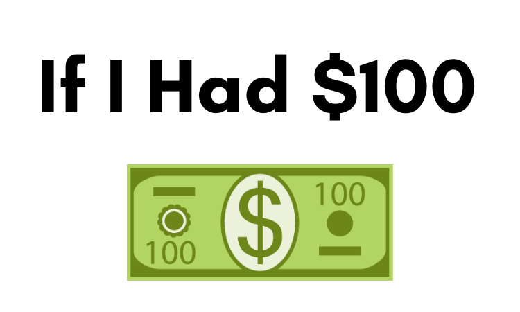 If I Had $100
