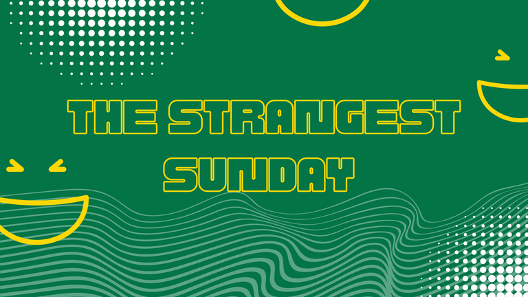 The Strangest Sunday.
