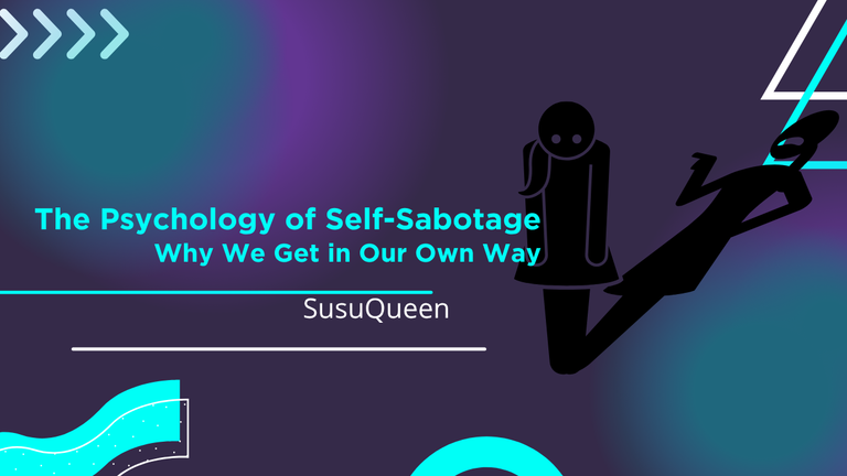 The Psychology of Self-Sabotage: Why We Get in Our Own Way