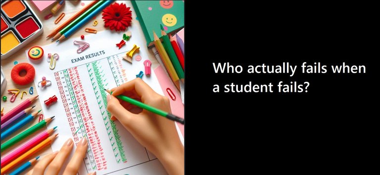 Who actually fails when a student fails?