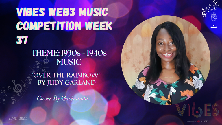 VIBES WEB3 MUSIC COMPETITION WEEK 37, THEME: 1930s - 1940s, "OVER THE RAINBOW" BY JUDY GARLAND, COVER BY @winanda