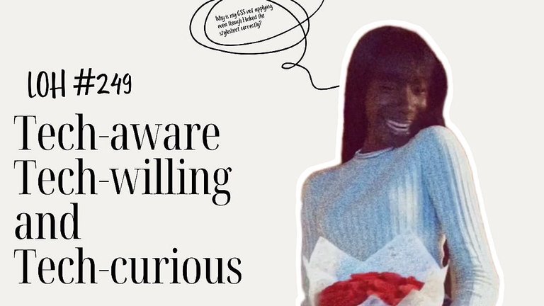 LOH #249 || Tech-aware, Tech-willing, and Tech-curious.