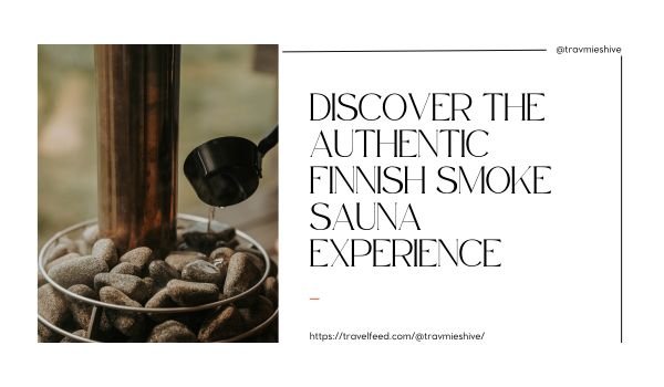 Discover the Authentic Finnish Smoke Sauna Experience