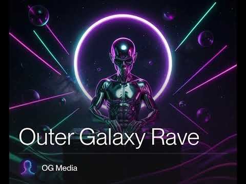 Outer Galaxy Rave 