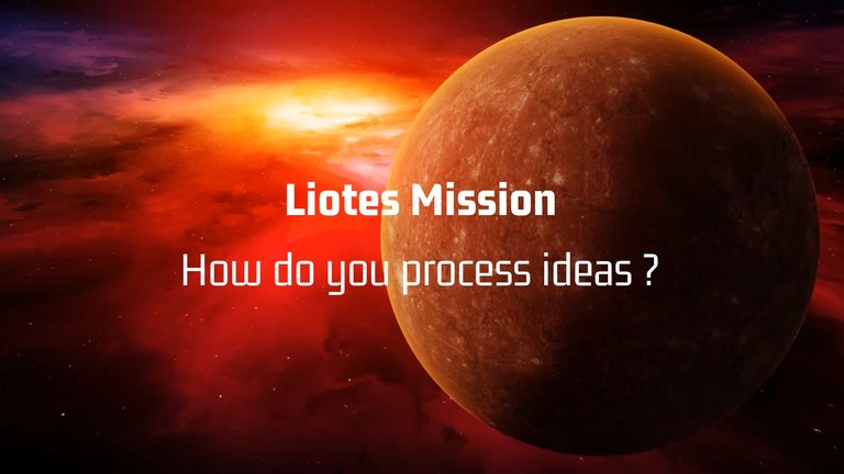 How do you process your ideas ?